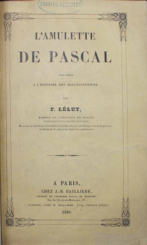 Item #16769 L'amulette de Pascal pour servir à l'histoire des hallucinations. F. LELUT.