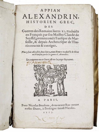 Appian Alexandrin, historien grec, des Guerres des Romains livres XI. Traduicts en françois par feu Maistre Claude Seyssel, premierement Evesque de Marseille, & depuis Archevesque de Thurin : reveuz & corrigéz. Plus y sont adioustez deux livres, nouvellement traduicts de Grec en François par le Seigneur d'Avenelles.