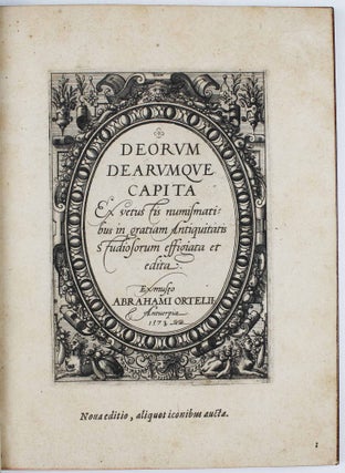 Deorum Dearumque Capita. Ex vetustis numismatibus in gratiam Antiquitatis studiosorum effigiata et edita. Ex Museo Abrahami Ortelii.