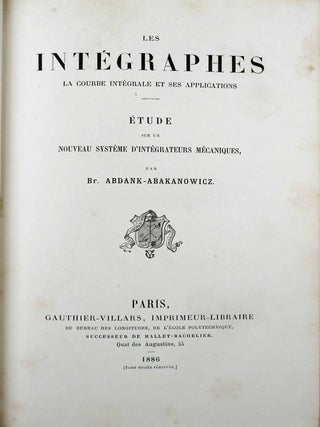 Les intégraphes - La courbe Intégrale et ses applications. Etude sur un nouveau système d'intégrateurs mécaniques.