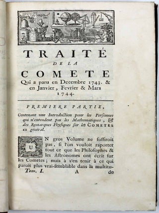 Traité de la cométe qui a paru en Décembre 1743 & en Janvier, Fevrier & Mars 1744. Contenant outre les observations de l'auteur, celles qui ont été faites à Paris par Mr. Cassini & à Genève par Mr. Calandrini. On y a joint diverses observations & dissertations astronomiques.