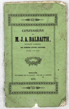 Item #17205 Confessions de M. J.-A. Balbaith [Johann August Hausmeister], Israélite...