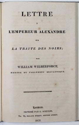 Item #17252 Lettre à l'Empereur Alexandre sur la traite des noirs par William Wilberforce...