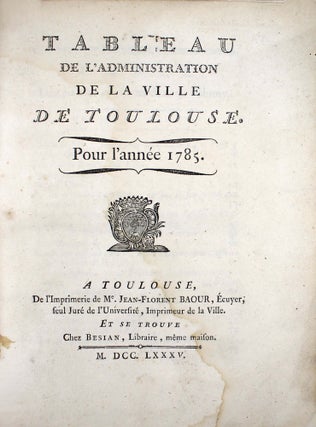 Item #17266 Tableau de l'administration de la ville de Toulouse, pour l'année 1785. TOULOUSE,...