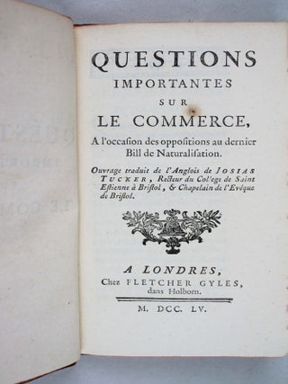 Questions importantes sur le commerce, &agrave; l&rsquo;occasion des oppositions au dernier Bill de. Josiah TUCKER, TURGOT.