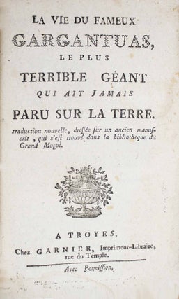 Item #17443 La vie du fameux Gargantuas, le plus fameux géant qui ait jamais paru sur terre....