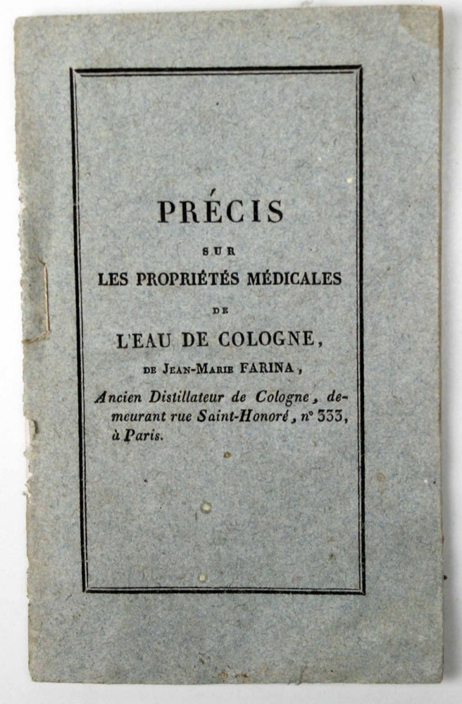 Item #17512 Précis sur les propriétés médicales de l'eau de Cologne. Jean-Marie FARINA.