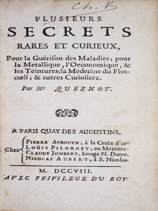 Plusieurs secrets rares et curieux, pour la gu&eacute;rison des maladies, pour la m&eacute;tallique, QUESNOT.