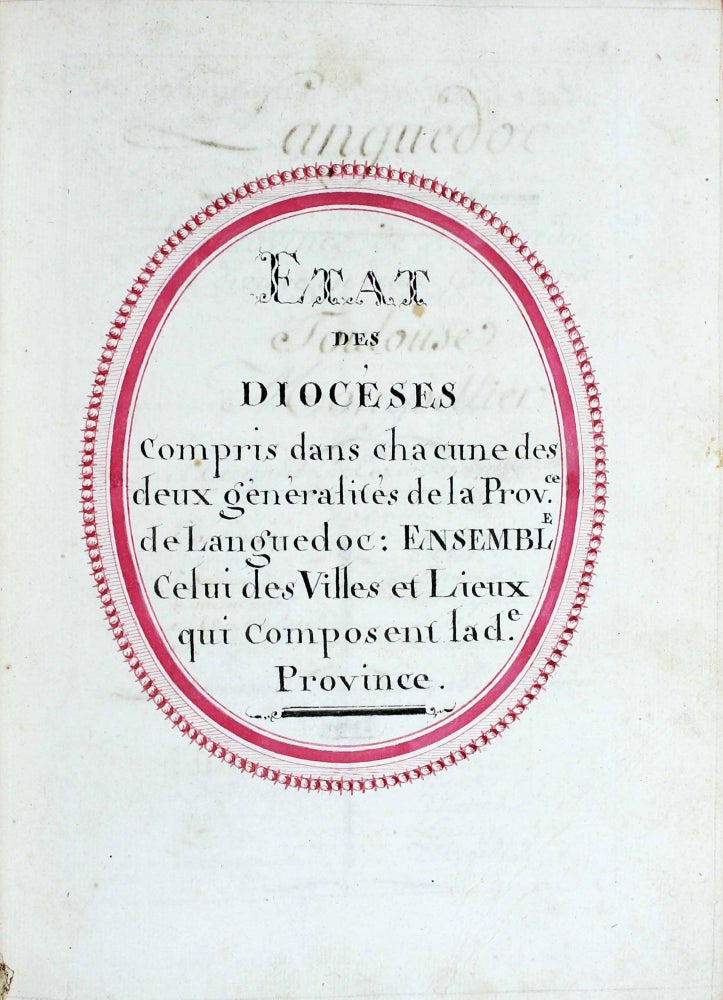 Item #17625 Etat des diocèses compris dans chacune des deux généralités de la province de Languedoc. Ensemble celui des villes et lieux qui composent la dite province. LANGUEDOC.