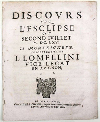 Item #17816 Discours sur l'esclipse du second Juillet MDCLXVI. A Monseigneur l'excellentissime L....