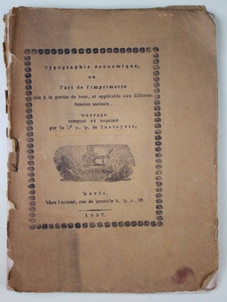 Typographie &eacute;conomique, ou l'art de l'imprimerie mis &agrave; la port&eacute;e de tous, et applicable aux diff&eacute;rens besoins sociaux.
