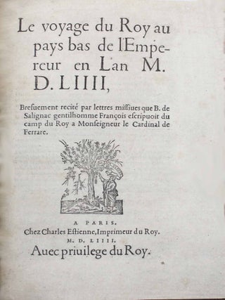 Le voyage du Roy Henri II au Pays bas de l'empereur, en l'an 1554, brefvement r&eacute;cit&eacute;. Bertrand de SALIGNAC.