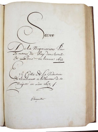 Secret de la négotiation pour le retour du Roy dans la ville de Paris, en l’année 1652. Et celle de la réduction de Bordeaux à l’obeissance de sa majesté, en l’an 1653.