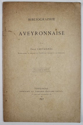 Item #18018 Bibliographie aveyronnaise. Emile CARTAILAHC