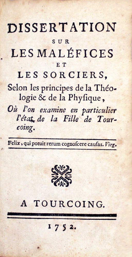 Item #18092 Dissertation sur les maléfices et les sorciers, selon les principes de la théologie et de la physique où l'on examine en particulier l'état de la fille de Tourcoing. VALLEMONT.