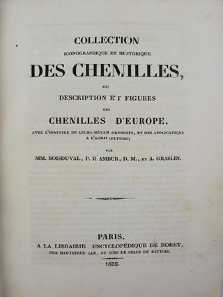 Collection iconographique et historique des chenilles, ou description et figures des chenilles d'Europe, avec l'histoire de leurs métamorphoses, et des applications à l'agriculture.