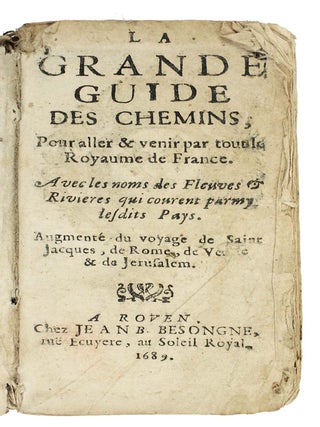 La grande guide des chemins, pour aller et venir par tout le royaume de France. Avec les noms des. Charles ESTIENNE.