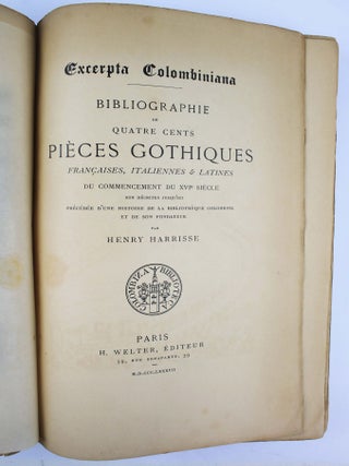 Excerpta Colombiniana. Bibliographie de quatre cents pièces gothiques françaises, italiennes et latines du commencement du XVIe siècle non décrites jusqu'ici précédée d'une histoire de la Bibliothéque Colombine et de son fondateur.