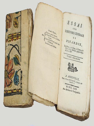 Essai sur l'histoire g&eacute;n&eacute;rale de Picardie, les moeurs, les usages, le commerce et l'esprit de ses habitants jusqu'au r&egrave;gne de Louis XIV.