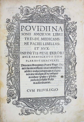 Amorum libri tres. De medicamine faciei libellus et nux. Infinitis pene erroribus e manuscriptis exemplaribus emaculati. Una cum Dominici Marii Nigri Veneti luculentissimis enarrationibus.
