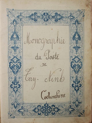 Item #18936 Monographie du Poste de Tay-Ninh, Cochinchine. INDOCHINE