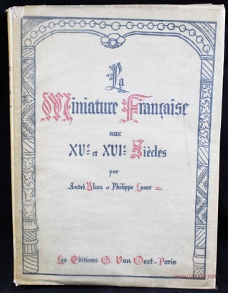 Item #1959 La miniature française aux XVe et XVIe siècles. André BLUM, Philippe, LAUER