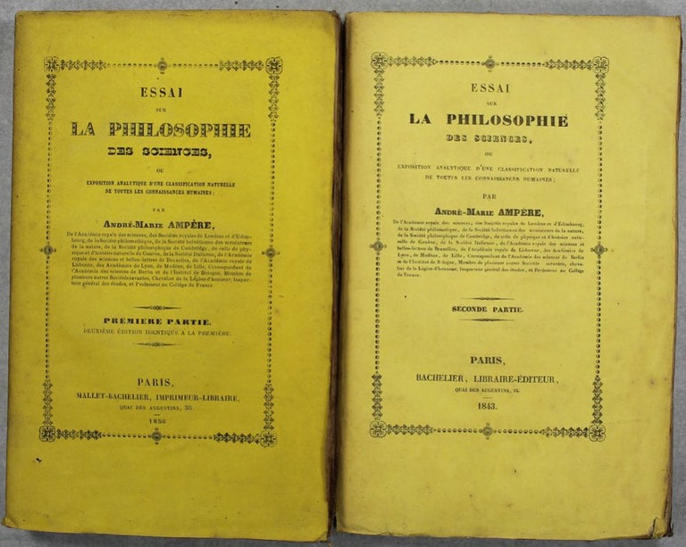 Item #2057 Essai sur la philosophie des sciences ou exposition analytique d'une classification de toutes les connaissances humaines. A. M. AMPERE.
