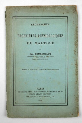 Item #2518 Recherches sur les propriétés physiologiques du maltose. Emile BOURQUELOT