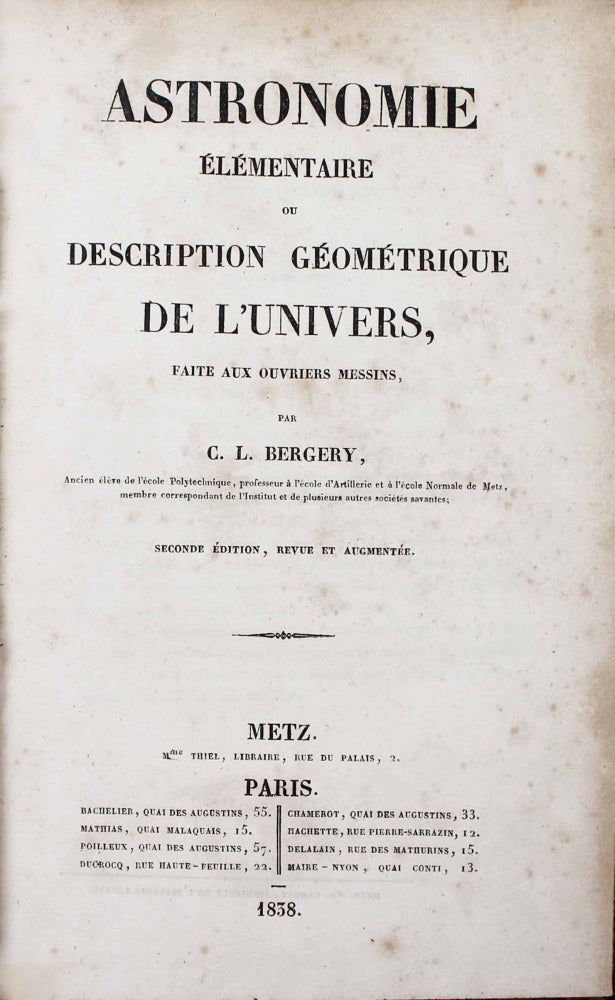 Item #2736 Astronomie élémentaire ou description géométrique de l'univers faites aux ouvriers messins. Claude Lucien BERGERY.