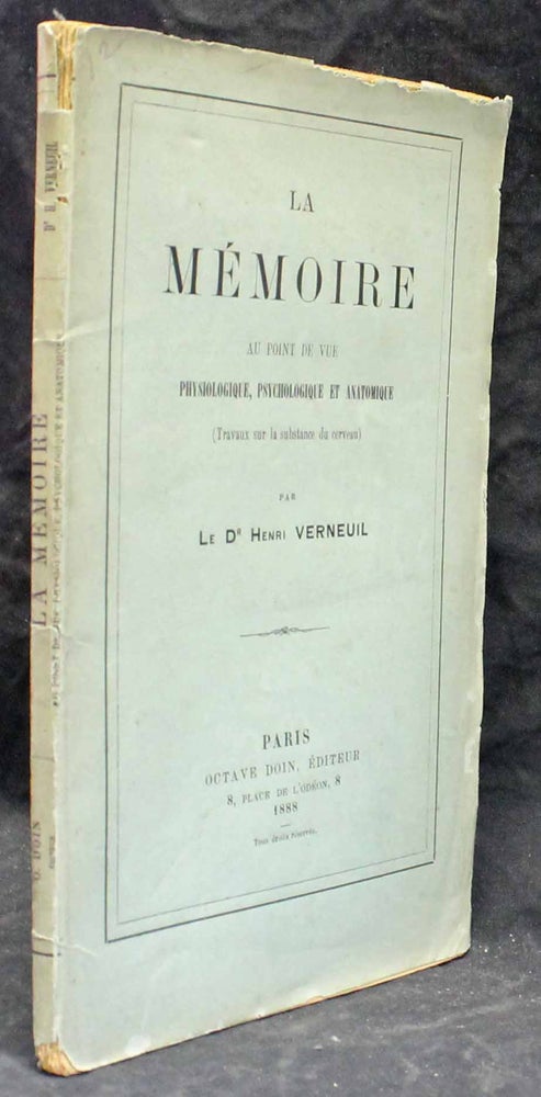 Item #3375 La mémoire, au point de vue physiologique et anatomique. (Travaux sur la substance du cerveau). Henri VERNEUIL.