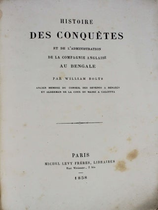 Histoire des conquêtes et de l'administration de la compagnie anglaise au Bengale.