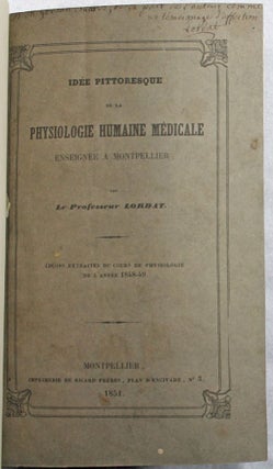 Idée pittoresque de la physiologie humaine médicale enseignée à Montpellier. Leçons extraites du cours de physiologie de l'année 1848-49.