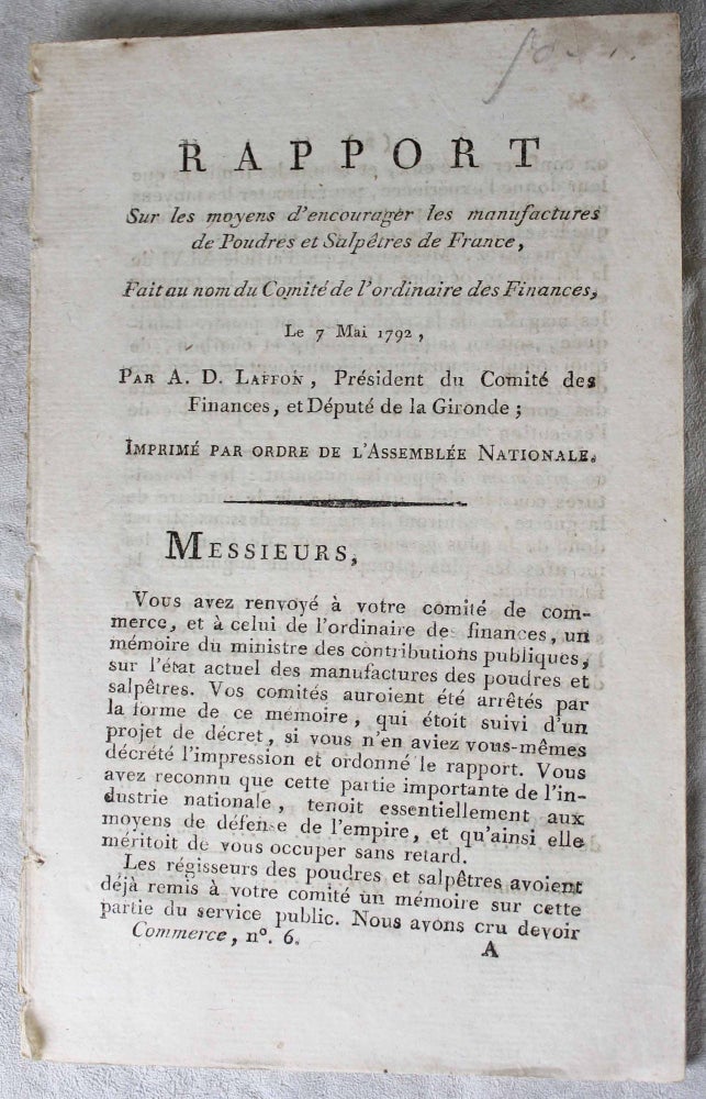 Item #4090 Rapport sur les moyens d'encourager les manufactures de poudres et salpêtres de France, fait au nom du Comité de l'ordinaire des finances, le 7 Mai 1792. A. D. LAFFON.