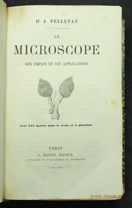 Le microscope, son emploi et ses applications.