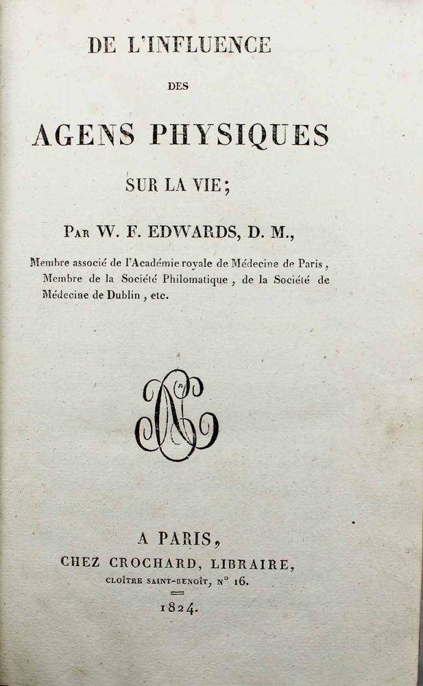 Item #8007 De l'influence des agens physiques sur la vie. William Frédéric EDWARDS.