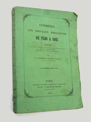Item #807 Conseils aux nouveaux éducateurs de vers à soie. Résumé des méthodes et des...