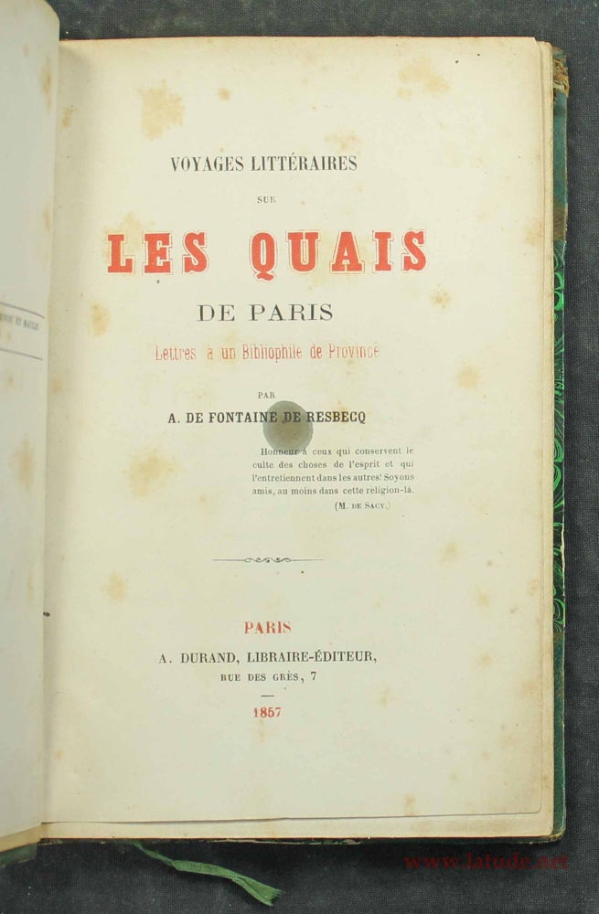 Item #8762 Voyages littéraires sur les quais de Paris. Lettres à un bibliophile de Province. A. de FONTAINE DE RESBECQ.