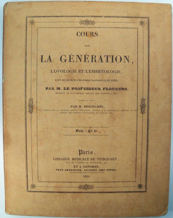 Item #9052 Cours sur la génération, l'ovologie et l'embryologie fait au Muséum d'histoire naturelle en 1836. Recueilli et publié par M. Deschamps. Pierre FLOURENS.