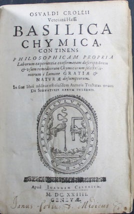Basilica chymica, continens philosophicam propria laborum experientia confirmatam descriptionem. Oswald CROLL.