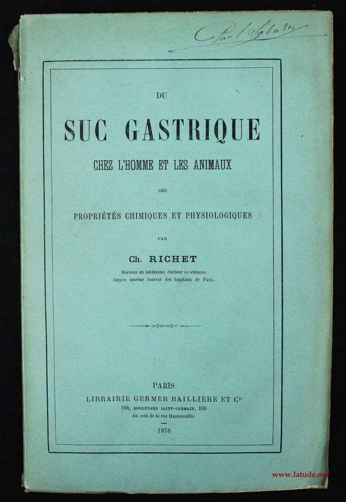 Item #9546 Du suc gastrique chez l'homme et les animaux, ses propriétés chimiques et physiologiques. Charles RICHET.
