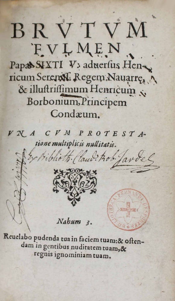 Item #9609 Brutum fulmen. Papa sixti V, adversus Henricum sereniss. Regem Navarre & illustrissimum Henricum Borbonium, principem condaeum. François HOTMAN.