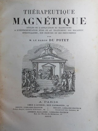 Thérapeutique magnétique. Règles de l'application du magnétisme à l'expérimentation pure et au traitement des maladies ; spiritualisme, son principe et ses phénomènes. Edition enrichie de gravures au trait.